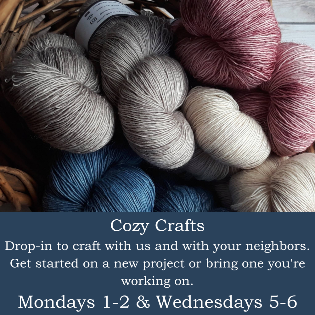 Cozy Crafts Mondays 1-2 & Wednesdays 5-6