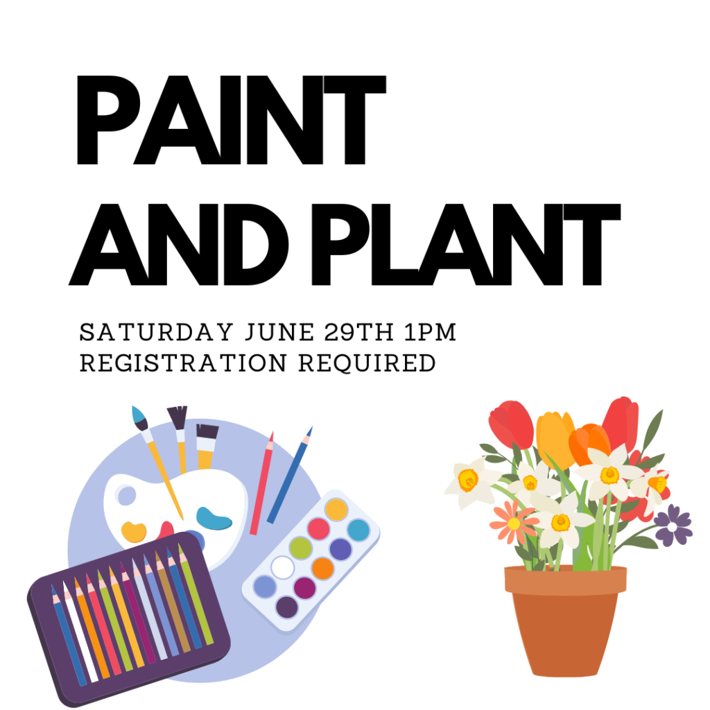 Paint and Plant, Saturday June 29th, 1pm